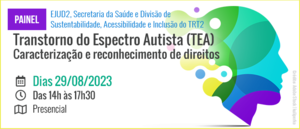 Notícia: Painel: Transtorno do Espectro Autista (TEA) - Caracterização e reconhecimento de direitos