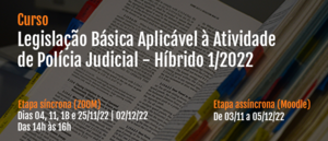 Notícia: Curso: Legislação Básica Aplicada à Atividade de Polícia Judicial - Híbrido 1/2022