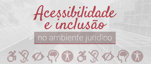 Notícia: Curso: Acessibilidade e inclusão no ambiente jurídico - EAD - 1/2023