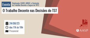 Notícia: Evento: O trabalho decente nas decisões do TST