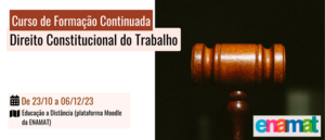 Notícia: ENAMAT: Curso de Formação Continuada (CFC): Direito Constitucional do Trabalho