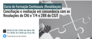 Notícia: Curso de Formação Continuada (Revalidação): Conciliação e Mediação em consonância com as Resoluções do CNJ e 174 e 288 do CSJT